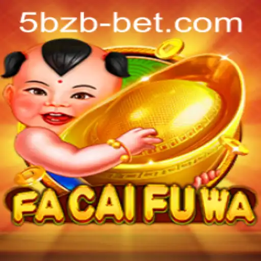 Exploring the Thrills of FaCaiFuWa at 5bzbet